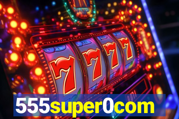 555super0com