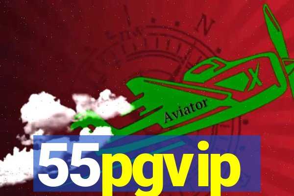 55pgvip