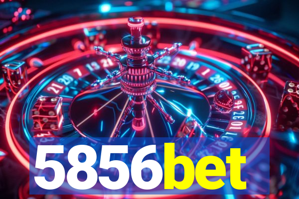 5856bet