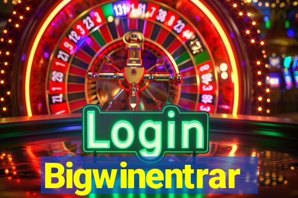 Bigwinentrar