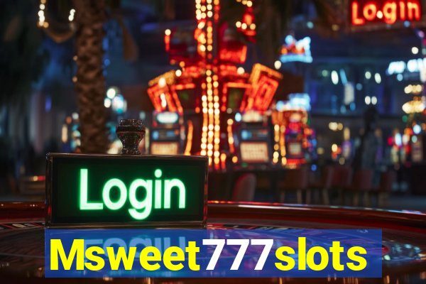 Msweet777slots