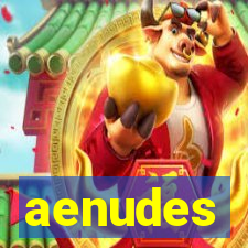 aenudes