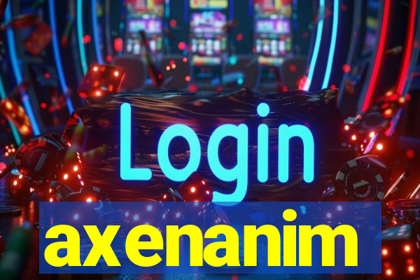 axenanim