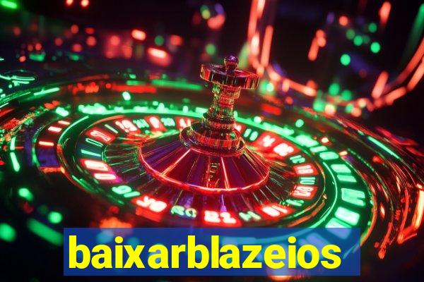 baixarblazeios