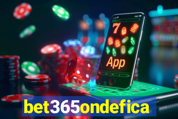 bet365ondefica