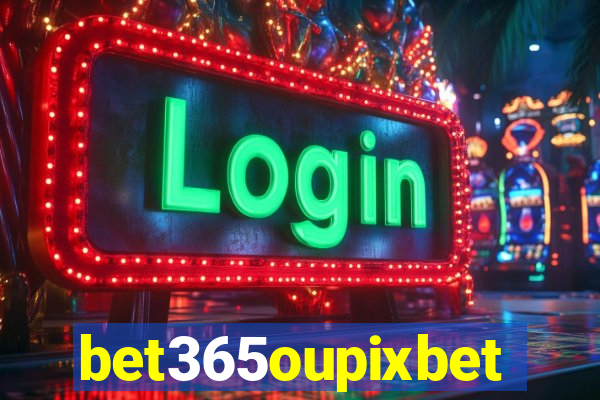 bet365oupixbet