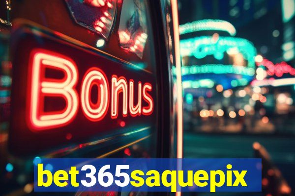 bet365saquepix