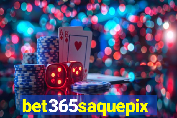 bet365saquepix