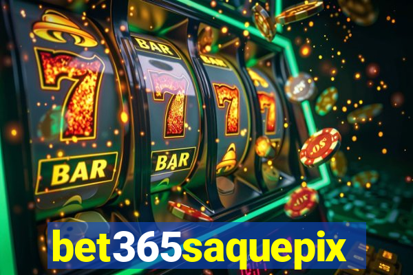 bet365saquepix