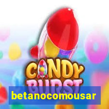 betanocomousar