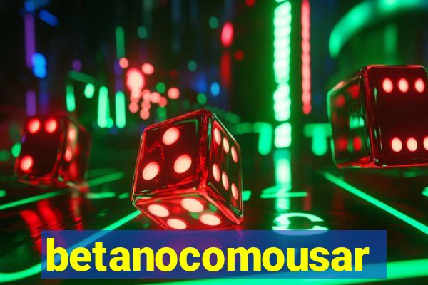 betanocomousar