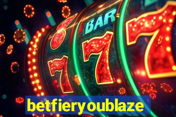 betfieryoublaze