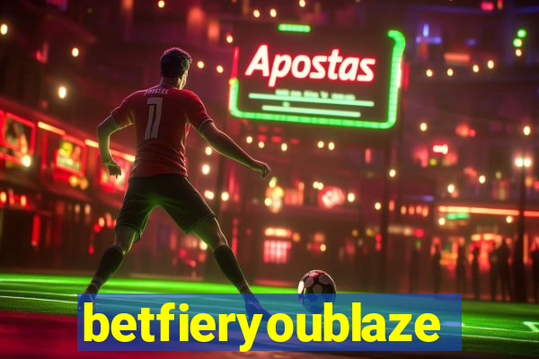 betfieryoublaze