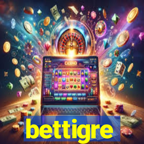 bettigre