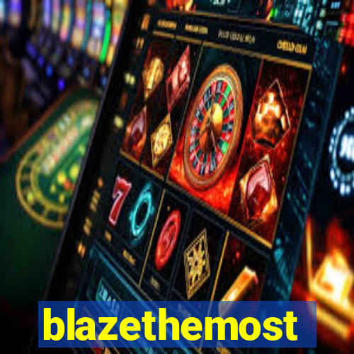 blazethemost