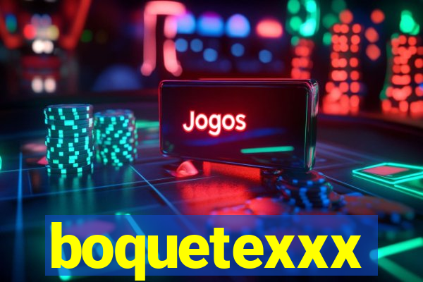 boquetexxx