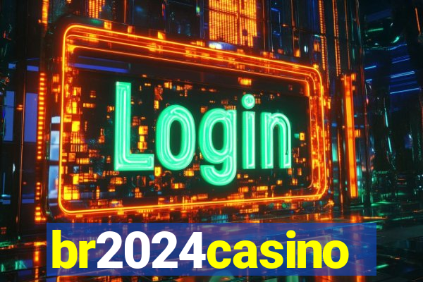 br2024casino