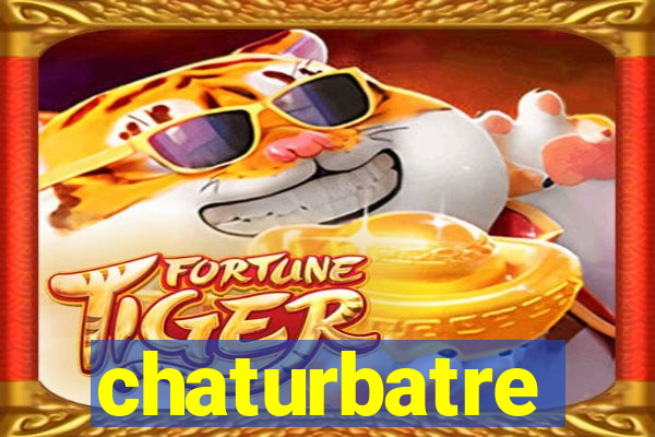 chaturbatre