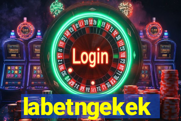 labetngekek