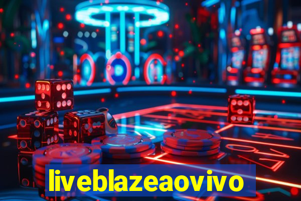 liveblazeaovivo