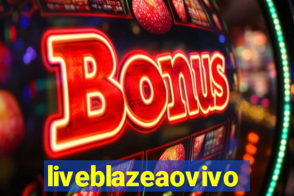 liveblazeaovivo