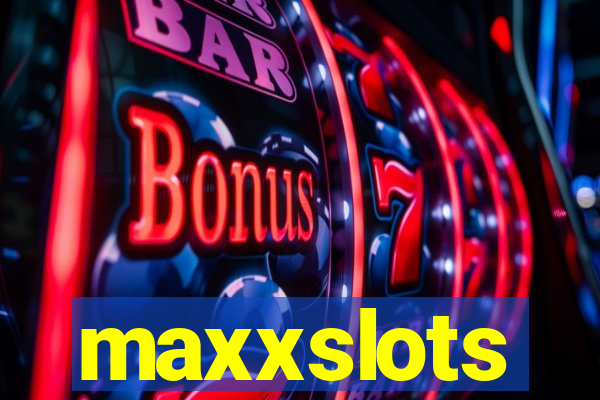 maxxslots