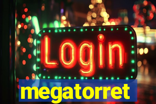 megatorret