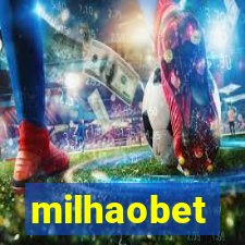 milhaobet