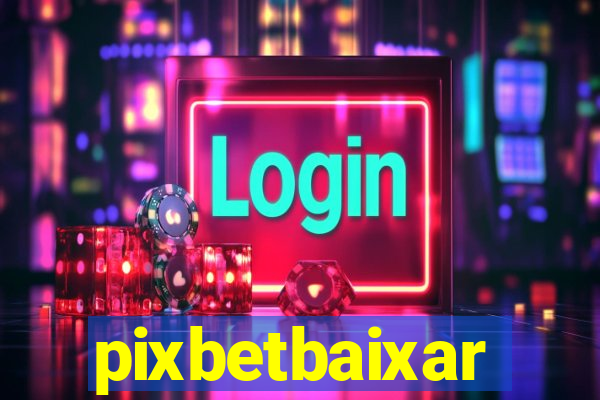 pixbetbaixar