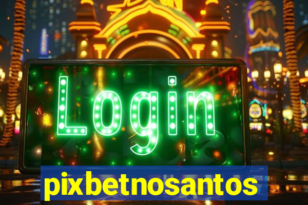 pixbetnosantos