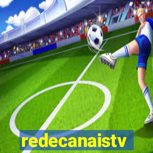 redecanaistv