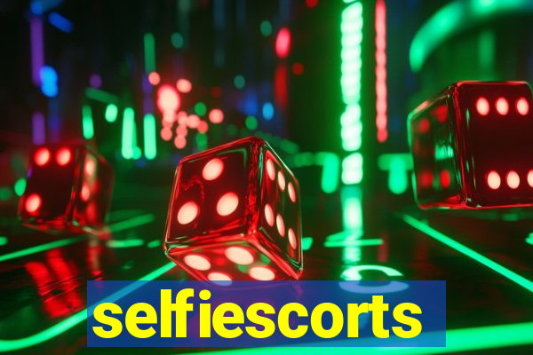 selfiescorts