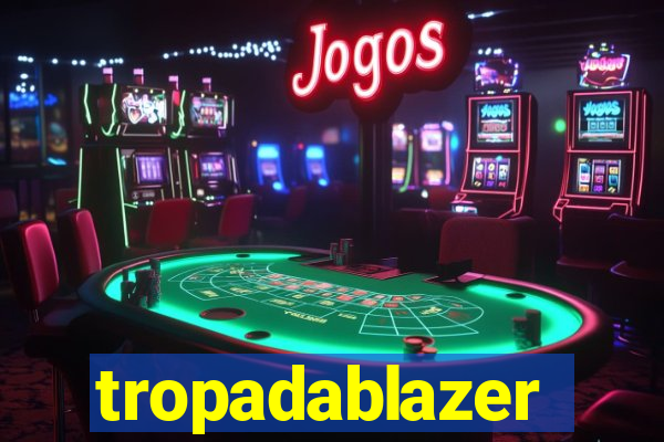 tropadablazer