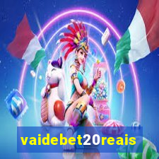 vaidebet20reais