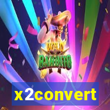 x2convert