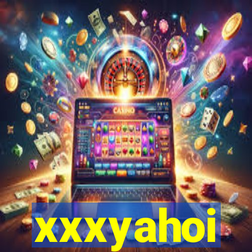 xxxyahoi