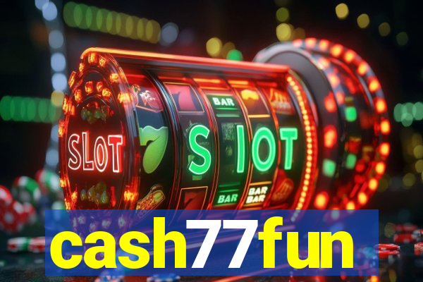 cash77fun