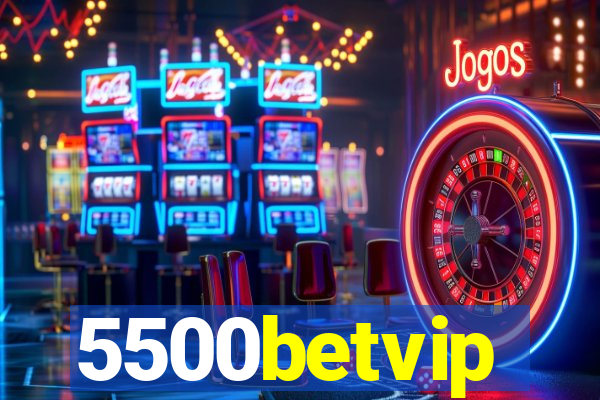 5500betvip