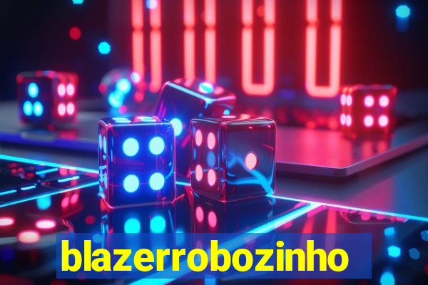 blazerrobozinho