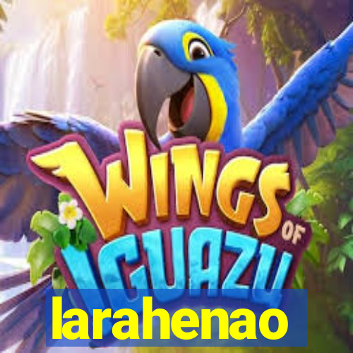 larahenao