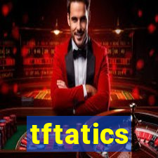 tftatics