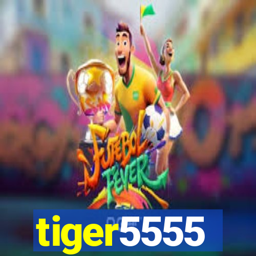 tiger5555