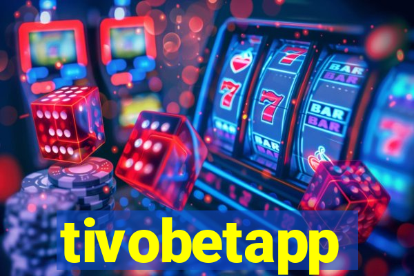 tivobetapp