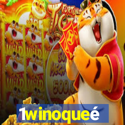 1winoqueé