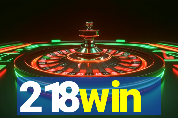 218win