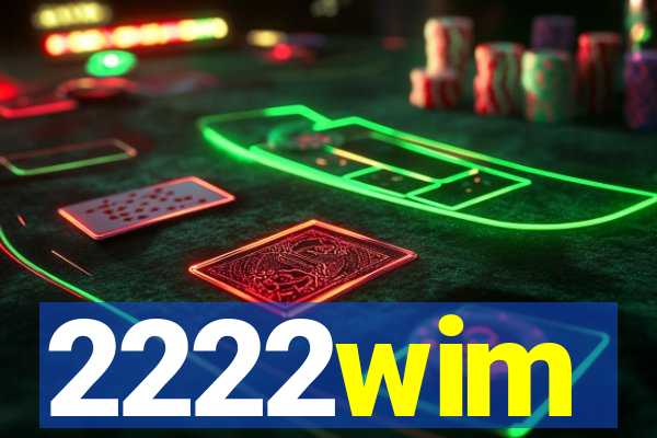 2222wim