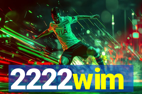 2222wim