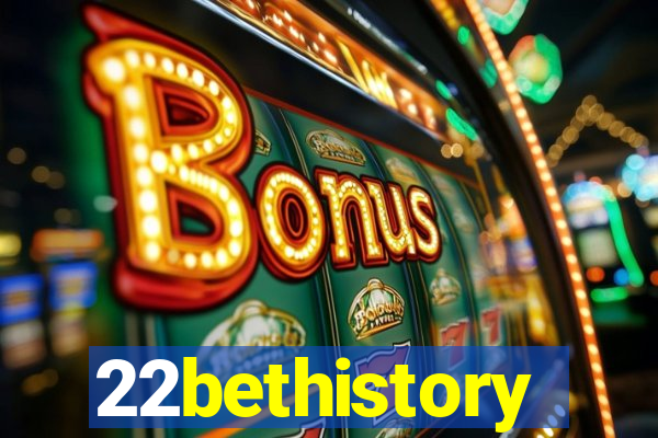 22bethistory