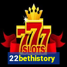 22bethistory