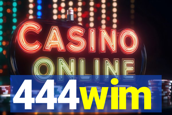 444wim